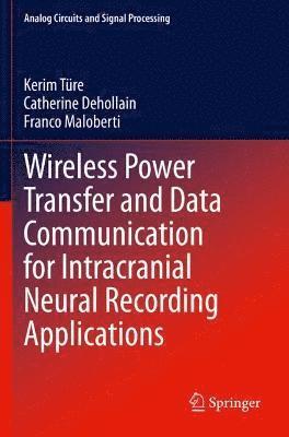 bokomslag Wireless Power Transfer and Data Communication for Intracranial Neural Recording Applications