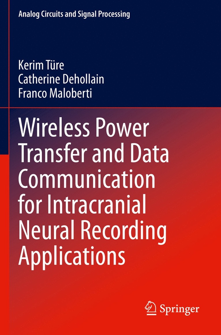 Kerim Türe, Catherine Dehollain, Franco Maloberti, Kerim Ture - Wireless Power Transfer and Data Communication for Intracranial Neural Recording Applications, Häftad