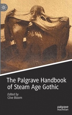 Clive Bloom - Palgrave Handbook of Steam Age Gothic, Inbunden