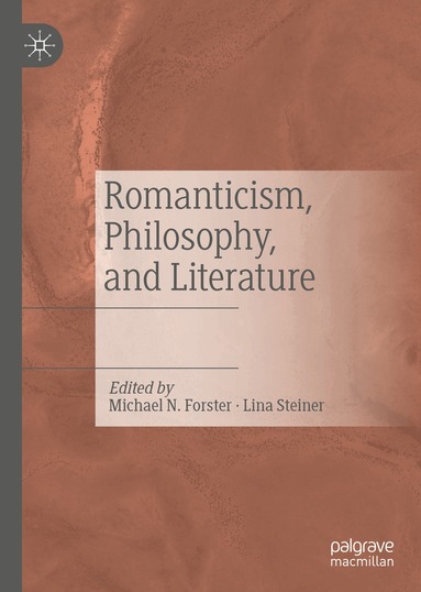Michael N. Forster, Lina Steiner - Romanticism, Philosophy, and Literature, Inbunden