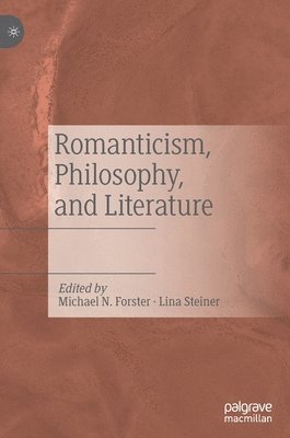 Michael N. Forster, Lina Steiner - Romanticism, Philosophy, and Literature, Inbunden