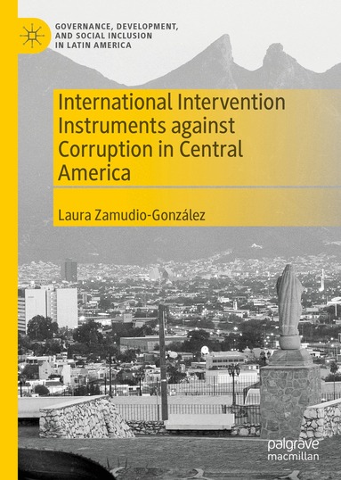 Laura Zamudio-González - International Intervention Instruments against Corruption in Central America, Inbunden