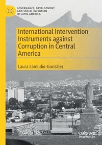 bokomslag International Intervention Instruments against Corruption in Central America