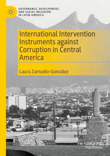 Laura Zamudio-González - International Intervention Instruments against Corruption in Central America, Häftad