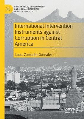 bokomslag International Intervention Instruments against Corruption in Central America