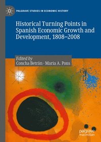 bokomslag Historical Turning Points in Spanish Economic Growth and Development, 18082008