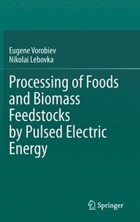 bokomslag Processing of Foods and Biomass Feedstocks by Pulsed Electric Energy
