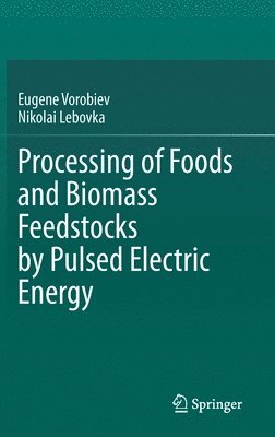 Processing of Foods and Biomass Feedstocks by Pulsed Electric Energy 1