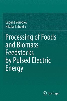 bokomslag Processing of Foods and Biomass Feedstocks by Pulsed Electric Energy