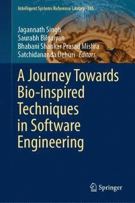 A Journey Towards Bio-inspired Techniques in Software Engineering 1