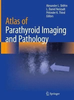 bokomslag Atlas of Parathyroid Imaging and Pathology