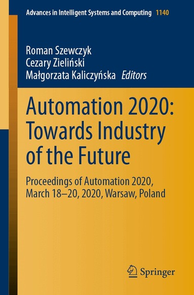 Roman Szewczyk, Cezary Zieliński, Małgorzata Kaliczyńska - Automation 2020: Towards Industry of the Future, Häftad