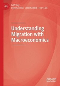 bokomslag Understanding Migration with Macroeconomics