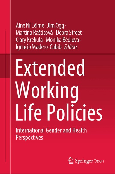 Áine Ní Léime, Jim Ogg, Martina Rašticová, Debra Street, Clary Krekula, Monika Bédiová, Ignacio Madero-Cabib - Extended Working Life Policies, Inbunden
