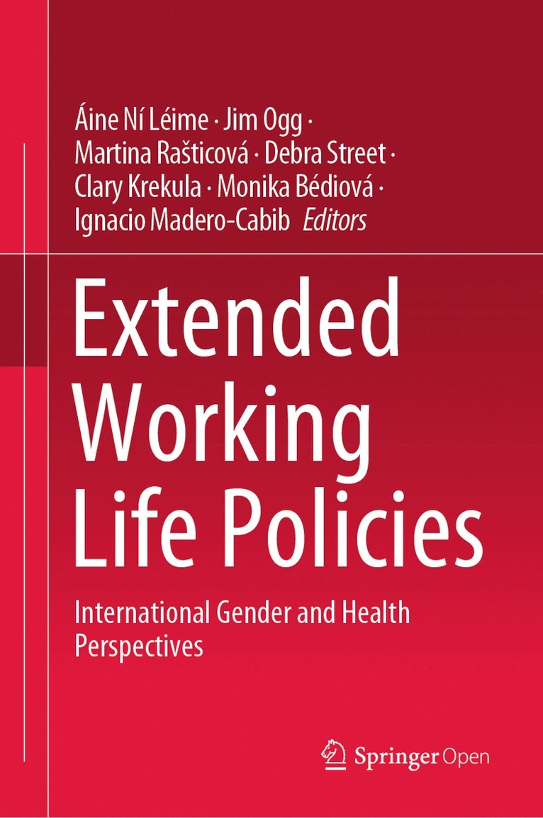 Áine Ní Léime, Jim Ogg, Martina Rašticová, Debra Street, Clary Krekula, Monika Bédiová, Ignacio Madero-Cabib, Aine Ni Leime, Martina Rasticova, Monika Bediova, Martina Ra¿ticová - Extended Working Life Policies, Inbunden