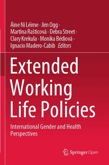 Áine Ní Léime, Jim Ogg, Martina Rašticová, Debra Street, Clary Krekula, Monika Bédiová, Ignacio Madero-Cabib - Extended Working Life Policies, Häftad