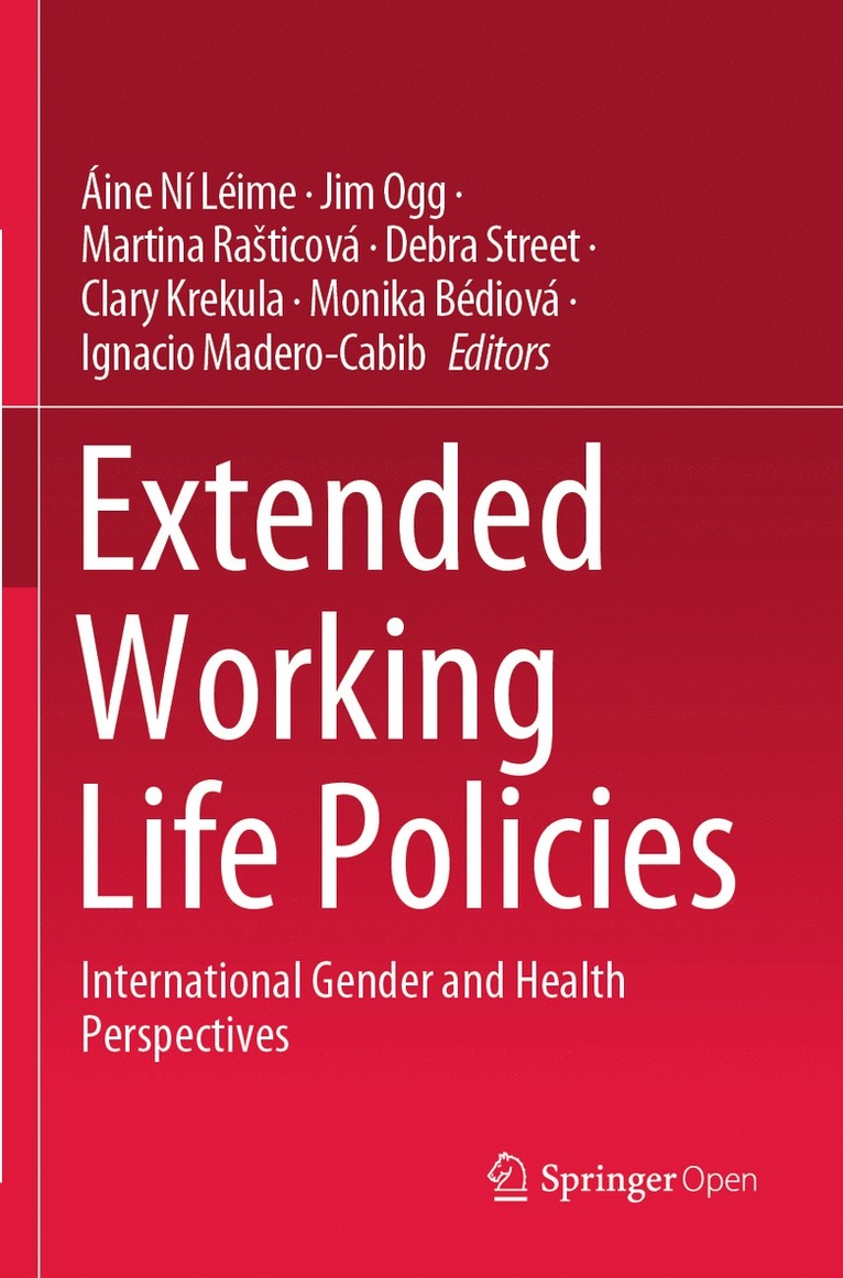 Áine Ní Léime, Jim Ogg, Martina Rašticová, Debra Street, Clary Krekula, Monika Bédiová, Ignacio Madero-Cabib, Aine Ni Leime, Martina Rasticova, Monika Bediova - Extended Working Life Policies, Häftad