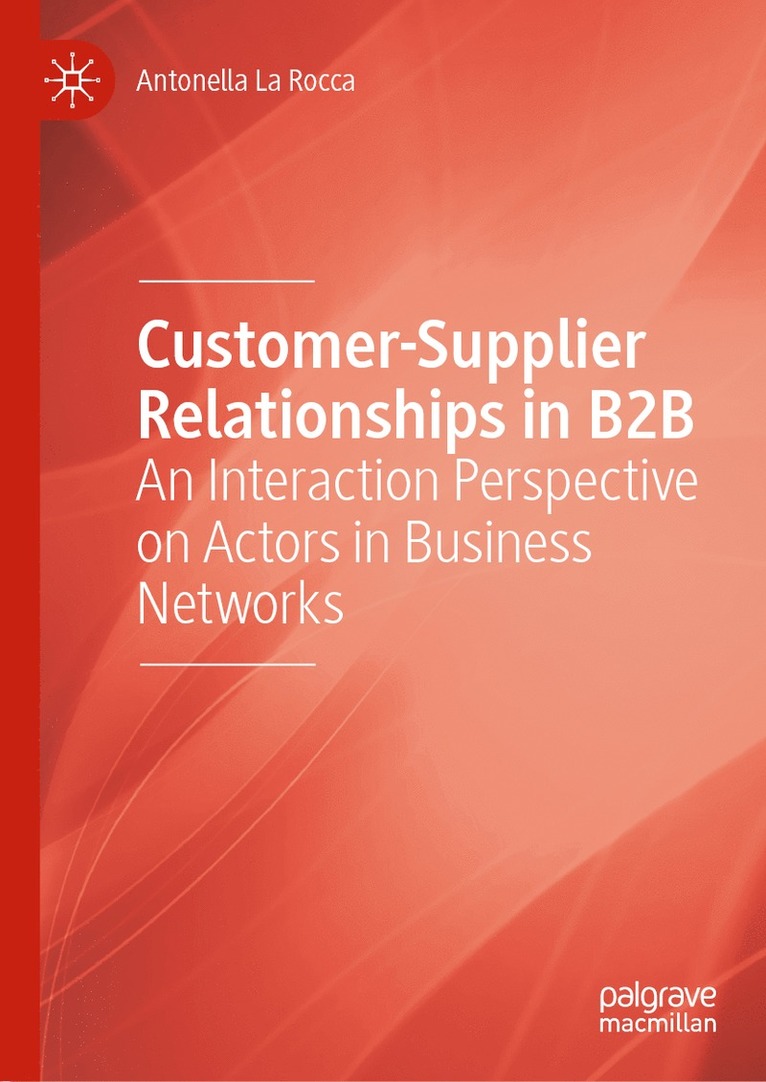 Antonella La Rocca - Customer-Supplier Relationships in B2B, Inbunden
