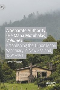 bokomslag A Separate Authority (He Mana  Motuhake), Volume I