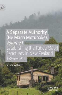 Steven Webster - Separate Authority (He Mana  Motuhake), Volume I, Inbunden