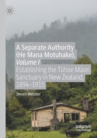 bokomslag A Separate Authority (He Mana  Motuhake), Volume I