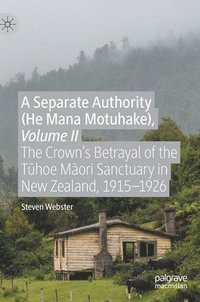 bokomslag A Separate Authority (He Mana Motuhake), Volume II