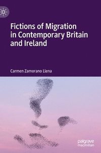 bokomslag Fictions of Migration in Contemporary Britain and Ireland