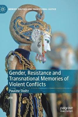 bokomslag Gender, Resistance and Transnational Memories of Violent Conflicts