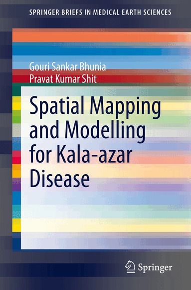 Gouri Sankar Bhunia, Pravat Kumar Shit - Spatial Mapping and Modelling for Kala-azar Disease, Häftad