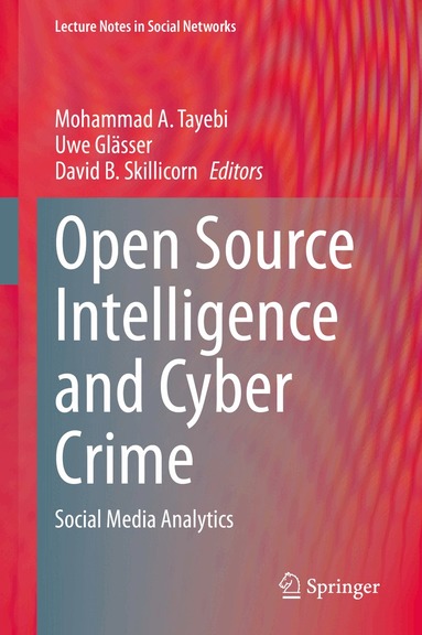 Mohammad A. Tayebi, Uwe Glässer, David B. Skillicorn - Open Source Intelligence and Cyber Crime, Inbunden