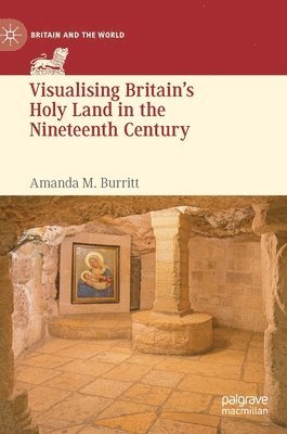 bokomslag Visualising Britain's Holy Land in the Nineteenth Century