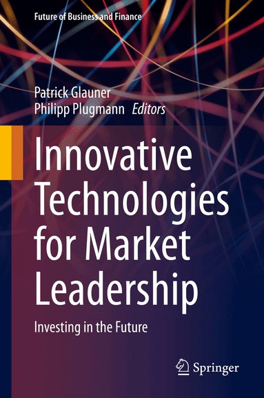 Patrick Glauner, Philipp Plugmann - Innovative Technologies for Market Leadership, Inbunden