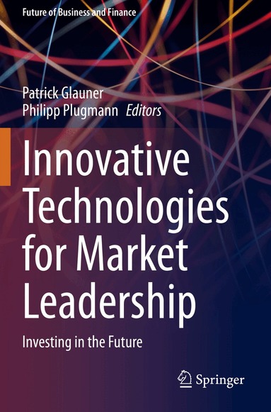 Patrick Glauner, Philipp Plugmann - Innovative Technologies for Market Leadership, Häftad