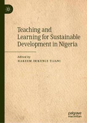 Hakeem Ibikunle Tijani - Teaching and Learning for Sustainable Development in Nigeria, Inbunden