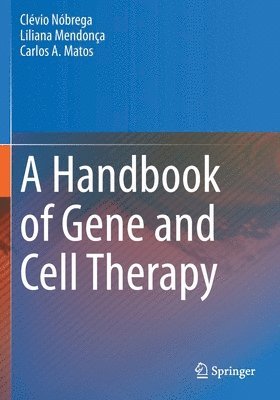 Clévio Nóbrega, Liliana Mendonça, Carlos A. Matos, Clevio Nobrega, Liliana Mendonca - Handbook of Gene and Cell Therapy, Häftad