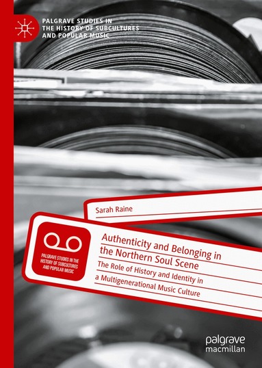 Sarah Raine - Authenticity and Belonging in the Northern Soul Scene, Inbunden