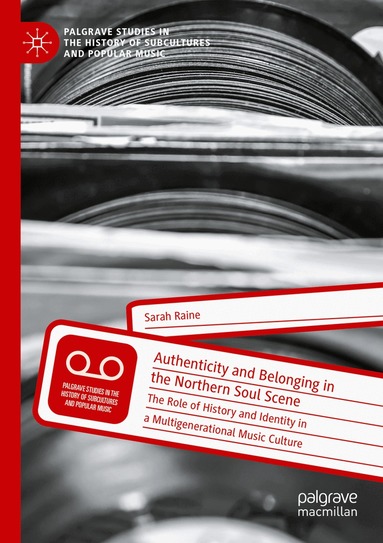 Sarah Raine - Authenticity and Belonging in the Northern Soul Scene, Häftad