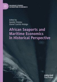 bokomslag African Seaports and Maritime Economics in Historical Perspective