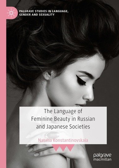Natalia Konstantinovskaia - Language of Feminine Beauty in Russian and Japanese Societies, Inbunden