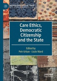 bokomslag Care Ethics, Democratic Citizenship and the State
