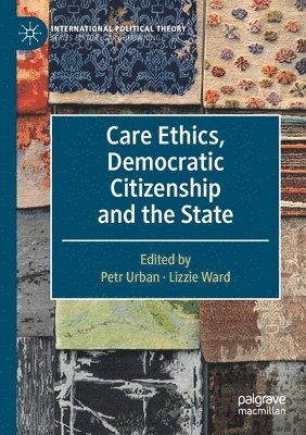 Care Ethics, Democratic Citizenship and the State 1