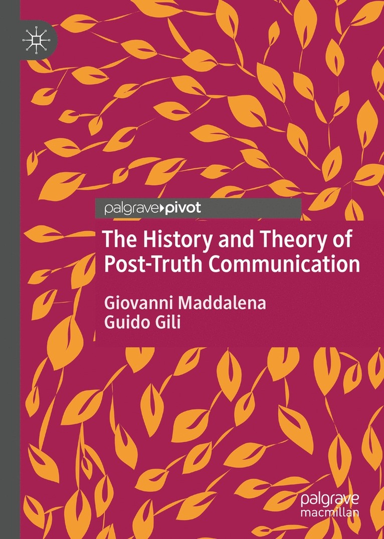 Giovanni Maddalena, Guido Gili - History and Theory of Post-Truth Communication, Inbunden