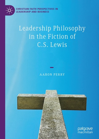 bokomslag Leadership Philosophy in the Fiction of C.S. Lewis