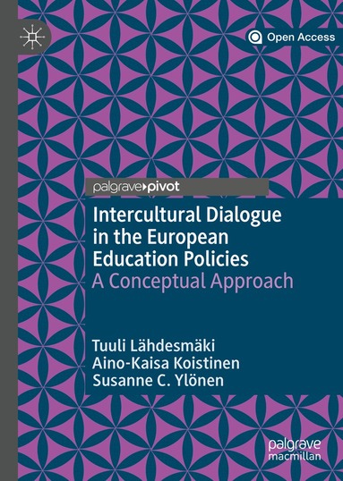 Tuuli Lähdesmäki, Aino-Kaisa Koistinen, Susanne C. Ylönen - Intercultural Dialogue in the European Education Policies, Inbunden