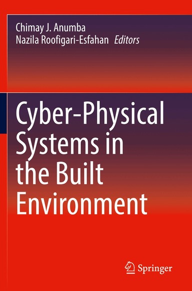 Chimay J. Anumba, Nazila Roofigari-Esfahan - Cyber-Physical Systems in the Built Environment, Häftad