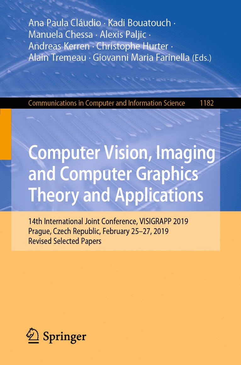 Ana Paula Cláudio, Kadi Bouatouch, Manuela Chessa, Alexis Paljic, Andreas Kerren, Christophe Hurter, Alain Tremeau, Giovanni Maria Farinella, Ana Paula Claudio - Computer Vision, Imaging and Computer Graphics Theory and Applications, Häftad