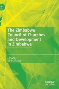 bokomslag The Zimbabwe Council of Churches and Development in Zimbabwe
