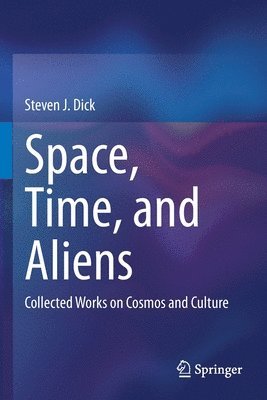 Steven J. Dick - Space, Time, and Aliens, Häftad