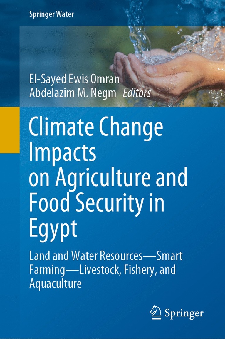 El-Sayed Ewis Omran, Abdelazim M. Negm - Climate Change Impacts on Agriculture and Food Security in Egypt, Inbunden