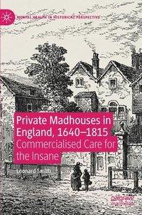 bokomslag Private Madhouses in England, 16401815